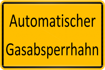 Warnschild "Automatischer Gasabsperrhahn" gelb/schwarz