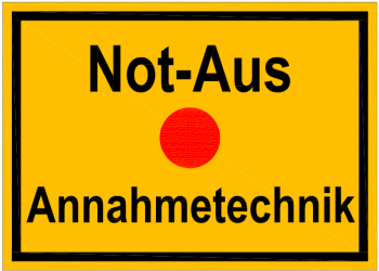 Hinweisschild "Not-Aus Annahmetechnik"