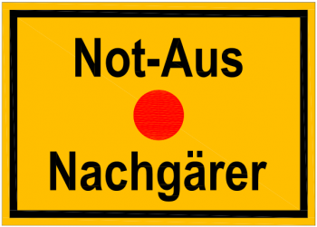 Hinweisschild "Not-Aus Nachgärer"